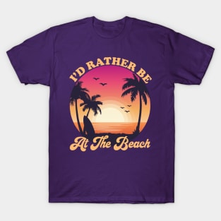 I'd Rather Be At The Beach Tropical beach sunset T-Shirt